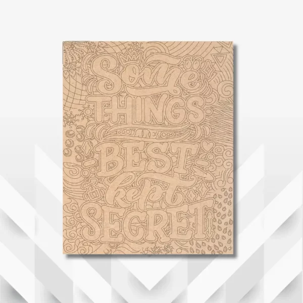 Premarked MDF By BeamArt Design Some Things Are Best Kept Secret